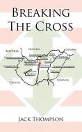 Breaking the Cross di Jack Thompson edito da AuthorHouse UK