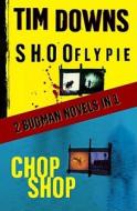 Shoofly Pie & Chop Shop: A Bug Man Novel di Tim Downs edito da Howard Books