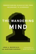 The Wandering Mind di John A. Biever, Maryann Karinch edito da Rowman & Littlefield