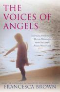 The Voices Of Angels di Francesca Brown edito da Hodder & Stoughton General Division