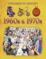 Children In History: 1960s & 1970s di Kate Jackson Bedford edito da Hachette Children's Group