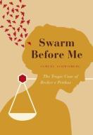Swarm Before Me: The Tragic Case of Becker V Pettkus di Samuel Schwisberg edito da FRIESENPR