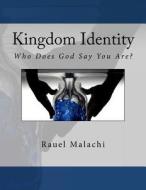 Kingdom Identity: Who Does God Say You Are? di Rauel Malachi edito da Createspace