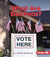 What Are Elections? di Jennifer Boothroyd edito da LERNER CLASSROOM