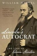 Lincoln's Autocrat: The Life of Edwin Stanton di William Marvel edito da UNIV OF NORTH CAROLINA PR