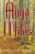 Anya And Miles Book 1 di Carolina Mintz edito da Outskirts Press