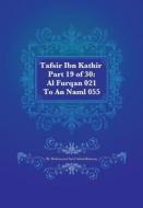 Tafsir Ibn Kathir Part 19 of 30: Al Furqan 021 to an Naml 055 di Muhammad Saed Abdul-Rahman edito da Createspace