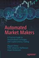 Automated Market Makers: A Practical Guide to Decentralized Exchanges and Cryptocurrency Trading di Miguel Ottina, Peter Johannes Steffensen, Jesper Kristensen edito da APRESS