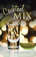 Cocktail Mix di Yemi Ayangunna edito da Authorhouse
