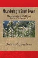 Meandering in South Devon di John Coombes edito da Createspace
