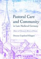 Pastoral Care And Community In Late Medieval Germany di Deeana Copeland Klepper edito da Cornell University Press