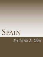 Spain di Frederick a. Ober edito da Createspace