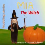 MIA the Witch di Valentine Stephen, Delphine Stephen edito da Createspace