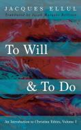 To Will & To Do di Jacques Ellul edito da Cascade Books