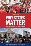 Why States Matter An Introductpb di Gary Moncrief, Peverill Squire edito da Rowman & Littlefield