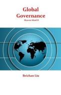 Global Governance di Beizhan Liu edito da Createspace Independent Publishing Platform
