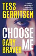 Choose Me di Tess Gerritsen, Gary Braver edito da THOMAS & MERCER