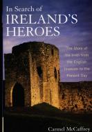 In Search of Ireland's Heroes di Carmel McCaffrey edito da Ivan R. Dee