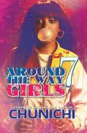 Around the Way Girls 7 di Chunichi, Karen P. Williams, B. L. U. N. T. edito da URBAN BOOKS