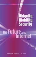 Ubiquity, Mobility, Security: The Future of the Internet, Volume 3 di Harrison Rainie, Janna Quitney Anderson, Lee Rainie edito da CAMBRIA PR