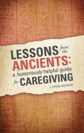 Lessons From The Ancients di J Dyess Calhoun edito da Tate Publishing & Enterprises