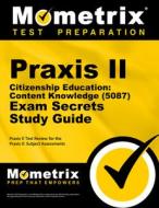 Praxis II Citizenship Education: Content Knowledge (5087) Exam Secrets Study Guide: Praxis II Test Review for the Praxis edito da MOMETRIX MEDIA LLC
