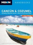 Moon Cancun & Cozumel di Gary Chandler, Liza Prado edito da Avalon Travel Publishing