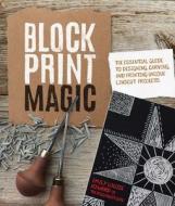 Block Print Magic di Emily Louise Howard edito da Rockport Publishers