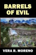 Barrels Of Evil di Vera R Moreno edito da America Star Books