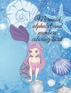 Mermaid alphabet and numbers coloring book di Cristie Publishing edito da Cristina Dovan