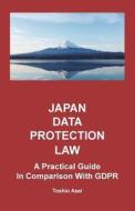 Japan Data Protection Law di Asai Toshio Asai edito da CreateSpace Independent Publishing Platform