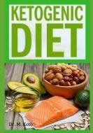 Ketogenic Diet: The Easy Ketogenic Diet 7 Kеу Strategies - Your Ultimate Guide to Shed Weight and Heal Your  di Dr Kotb edito da LIGHTNING SOURCE INC