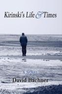 Kirinski's Life & Times di David Bachner edito da CROSS SEAS PR