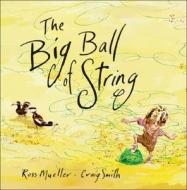 The Big Ball Of String di Ross Mueller edito da Allen & Unwin