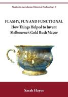 Flashy, Fun and Functional di Sarah Hayes edito da The University of Sydney