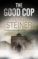 The Good Cop di Peter Steiner edito da Severn House Publishers Ltd