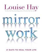 Mirror Work di Louise Hay edito da Hay House UK Ltd