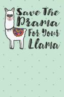 Save the Drama for Your Llama: Llama Journal -120 Lined Pages - 6 X 9 (Diary, Notebook, Composition Book, Writing Tablet di Channelwood Press edito da INDEPENDENTLY PUBLISHED