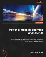 Unleashing Your Data with Power BI Machine Learning and OpenAI di Greg Beaumont edito da Packt Publishing