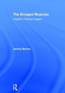 The Enraged Musician di Jeremy Barlow edito da Routledge