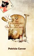 The Fernwood Case and Other Stories di Patricia Carver edito da New Generation Publishing