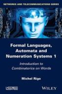 Formal Languages, Automata and Numeration Systems di Michel Rigo edito da John Wiley & Sons, Ltd.
