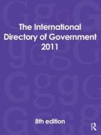 The International Directory Of Government 2011 edito da Taylor & Francis Ltd