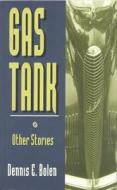 Gas Tank & Other Stories di Dennis Edward Bolen edito da Anvil Press