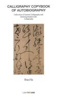 Calligraphy Copybook Of Autobiography edito da Artpower International