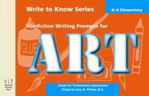 Nonfiction Writing Prompts for Art: Elementary edito da Advanced Learning Press