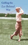 Golfing the Les Bolstad Way [With DVD] di Robert Iver Hustrulid edito da Nodin Press