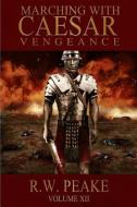 Marching With Caesar: Vengeance di R. W. Peake edito da LIGHTNING SOURCE INC