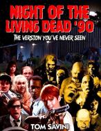 Night of the Living Dead '90: The Version You've Never Seen di Mike Watt, Tom Savini edito da LIGHTNING SOURCE INC