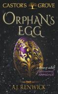 Orphan's Egg (A Castor's Grove Young Adult Paranormal Romance) di A. J. Renwick edito da Plotworks Publishing